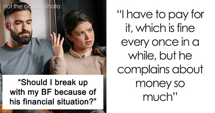 Woman Wonders If Boyfriend’s Financial Situation Is Enough Reason To Dump Him