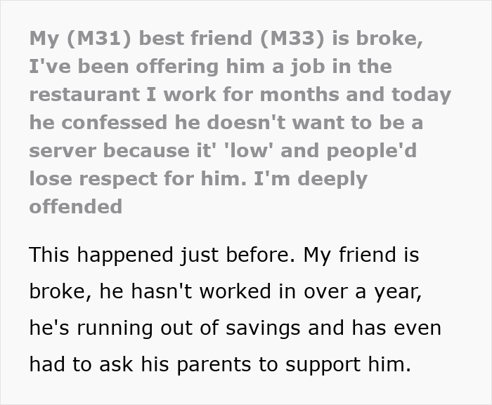 Text discussing a man thinking his best friend working as a server is low, yet not low enough to ask for money. Text discussing a man thinking his best friend working as a server is low, yet not low enough to ask for money.