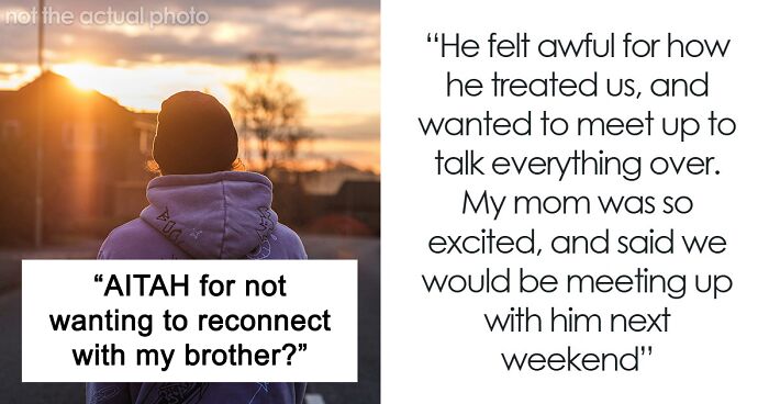 Man Refuses To Let His Estranged Brother Back Into His Life, Their Mom Tries To Force A Reunion