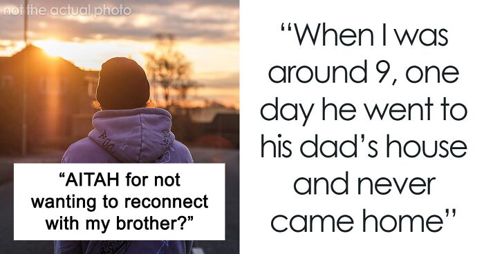 Man Refuses To Let His Estranged Brother Back Into His Life, Their Mom Tries To Force A Reunion