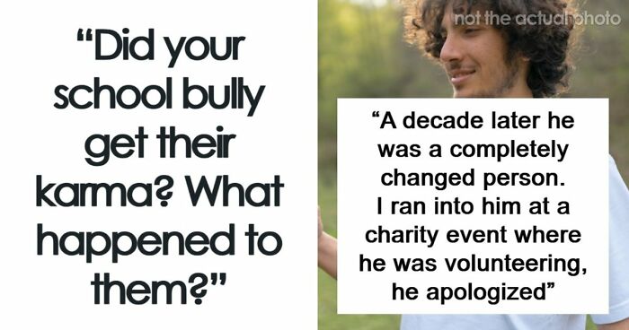 40 People Share How Life Dealt With Their Horrible Bullies