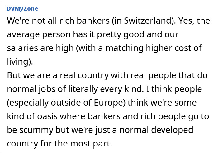A Swiss local debunks stereotypes about countries, stating they are not all rich bankers but a normal country.