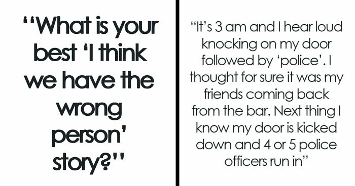 41 Funny, Scary And Wild Stories About Police Chasing The Wrong Person