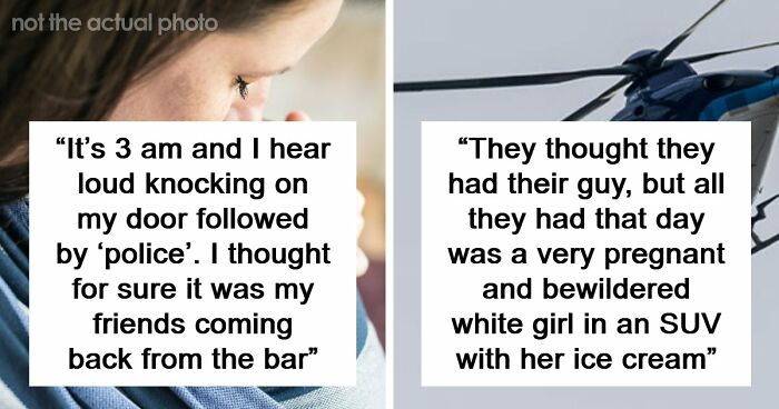 41 Funny, Scary And Wild Stories About Police Chasing The Wrong Person