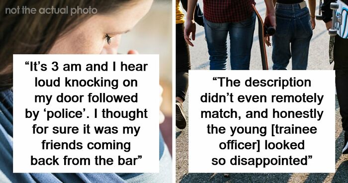 41 Funny, Scary And Wild Stories About Police Chasing The Wrong Person