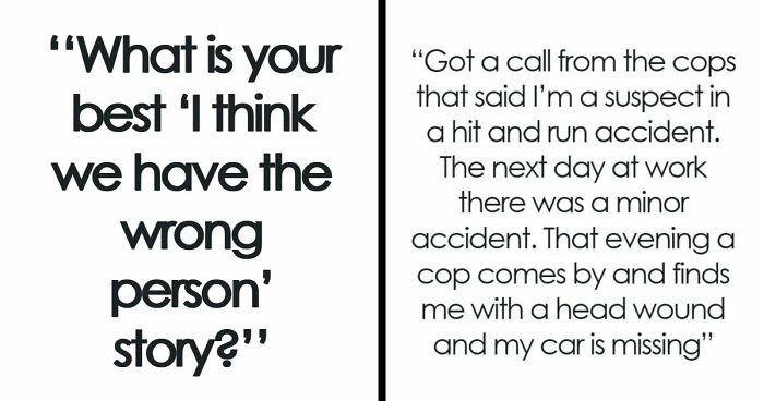 41 Funny, Scary And Wild Stories About Police Chasing The Wrong Person