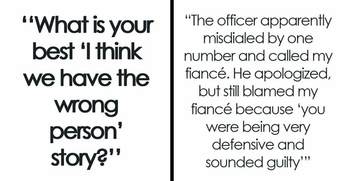 41 Funny, Scary And Wild Stories About Police Chasing The Wrong Person