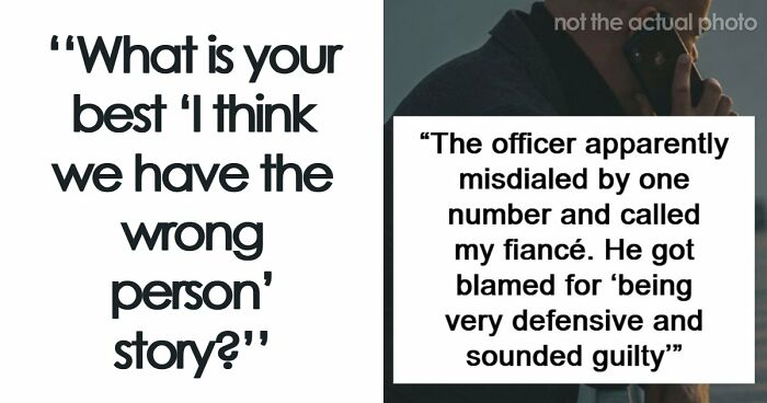 41 Funny, Scary And Wild Stories About Police Chasing The Wrong Person