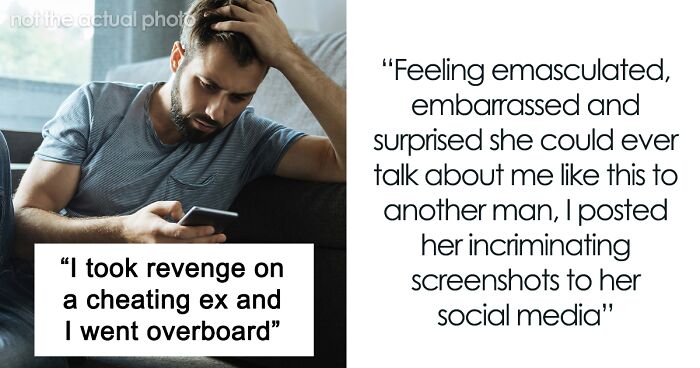 Guy Gets Savage Revenge On Cheating Ex, Thinks He Went Overboard: “A Doormat, A Joke, An Option”