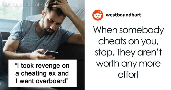 Guy Gets Savage Revenge On Cheating Ex, Thinks He Went Overboard: “A Doormat, A Joke, An Option”