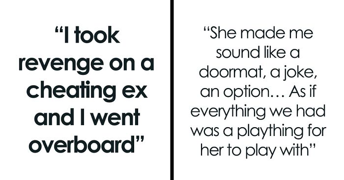 Guy Gets Savage Revenge On Cheating Ex, Thinks He Went Overboard: “A Doormat, A Joke, An Option”