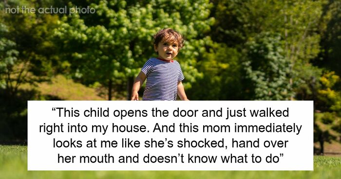 3YO Toddler Escapes Home To Run Inside Neighbor’s House, Woman Is Aghast That The Mom Allows It