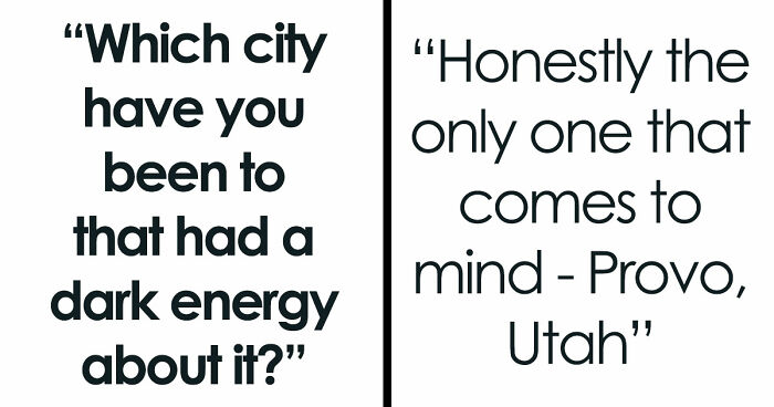 Folks Reveal The Different Places Around The World That Give Off Dark Energy (31 Examples)