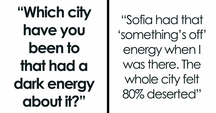 Folks Reveal The Different Places Around The World That Give Off Dark Energy (31 Examples)