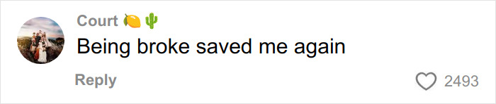 A social media comment saying Being broke saved me again, highlighting a personal financial insight.