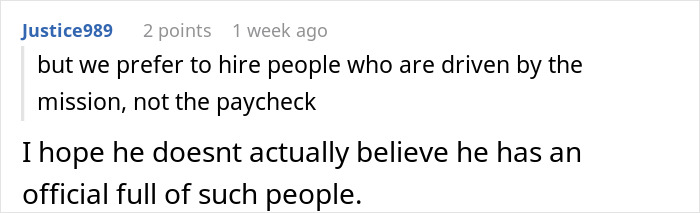 A job candidate comment on an interview: "We prefer to hire people who are driven by the mission, not the paycheck."