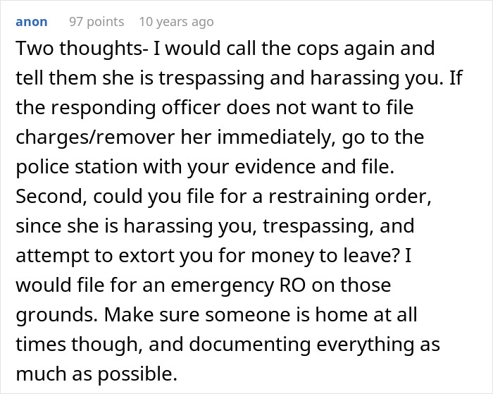Comment advising to call police and file for restraining order against friend&rsquo;s girlfriend trespassing and harassing in house.