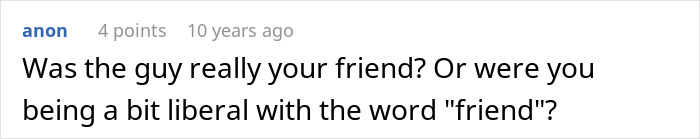 Comment discussing doubts about a man truly being a friend in a situation involving a friend&rsquo;s girlfriend living in his house.