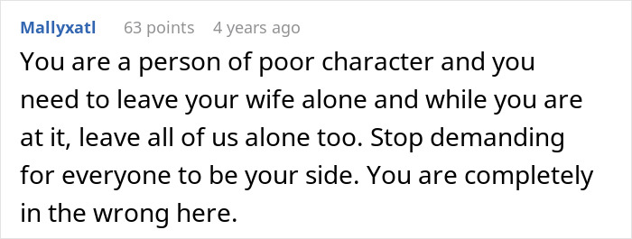 A Reddit comment stating, "You are a person of poor character... leave your wife alone." The paternity test decision led to him losing his whole family.