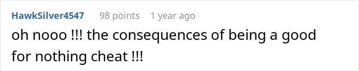 Comment highlighting the harsh lesson learned by a cheater facing consequences and getting zero sympathy.