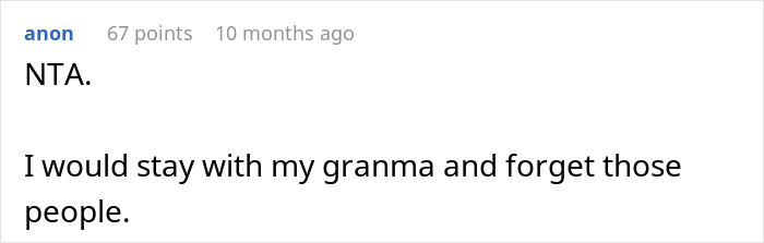 A Reddit comment: NTA, stay with granma. Advice on family conflict impacting a teen, due to Cousin's Lies And Theft.