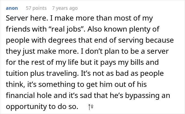 Text comment from a server explaining how working as a server can pay more than many traditional jobs and help financial stability. Text comment from a server explaining how working as a server can pay more than many traditional jobs and help financial stability.