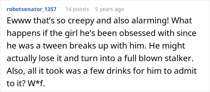 Comment expressing concern over a man&rsquo;s creepy confession about obsession since age 12 and its impact on the relationship.