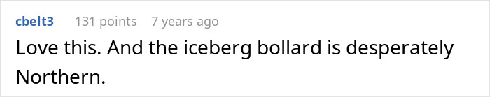 Comment on a forum post describing humor in a northern-style iceberg bollard, related to man getting revenge with ice-filled bin on honking driver.