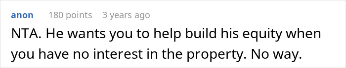 A comment thread saying NTA, he wants you to help build his equity when you have no interest in the property. woman called a leech.