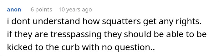 Comment about squatters getting kicked out, related to man confronting friend's girlfriend living in his house.