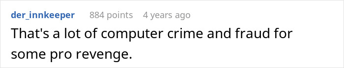 A comment from der_innkeeper: "That's a lot of computer crime and fraud for some pro revenge." Wife's friend takes revenge.