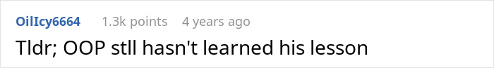 A Reddit comment from OilIcy664, 4 years ago, stating Tldr; OOP still hasn't learned his lesson, related to demands paternity test.