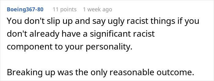 Reddit comment on a GF saying a racist thing: Not a heat of the moment slip, but a racist personality. Breaking up is reasonable.