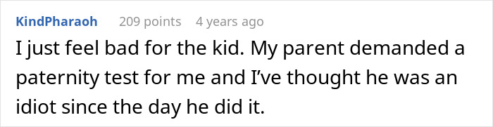 A comment by KindPharaoh about feeling bad for a kid whose dad demanded a paternity test and lost his whole family.