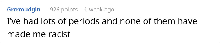 Reddit comment from Grrrmudgin: 'I've had lots of periods and none of them have made me racist', related to GF racist thing.