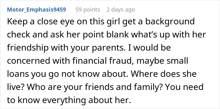 Comment advising to investigate a 20YO best friend&rsquo;s background and financial intentions in a parental confrontation context.