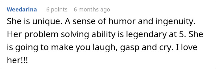 Comment praising a 5-year-old daughter&rsquo;s unique humor and problem-solving skills, mentioning her ability to evoke strong emotions.