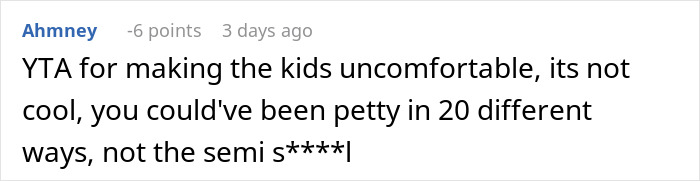 Comment criticizing a person for making family uncomfortable by being petty instead of handling the situation maturely.