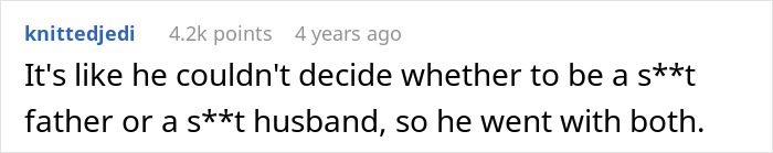 A comment saying 'It's like he couldn't decide whether to be a s**t father or a s**t husband, so he went with both', regarding the paternity test story.
