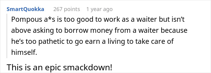 Screenshot of a Reddit comment criticizing a man who looks down on his server best friend but asks to borrow money. Screenshot of a Reddit comment criticizing a man who looks down on his server best friend but asks to borrow money.