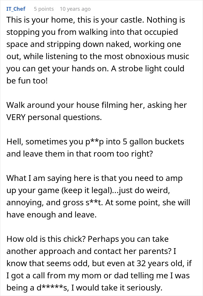 Comment suggesting a man use annoying tactics to evict a friend&rsquo;s girlfriend from his house legally before police involvement.