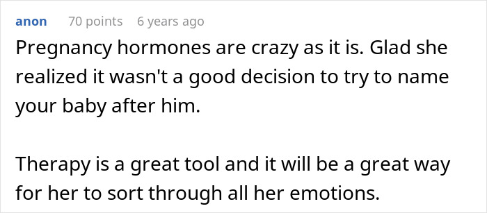 Screenshot of a comment discussing pregnancy hormones and naming an unborn son after a late ex causing drama. Screenshot of a comment discussing pregnancy hormones and naming an unborn son after a late ex causing drama.