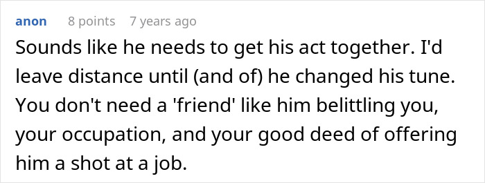 Comment on social platform criticizing a man belittling his best friend’s server job and good deed offering a job opportunity. Comment on social platform criticizing a man belittling his best friend’s server job and good deed offering a job opportunity.