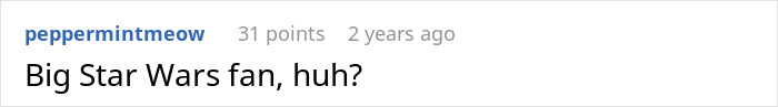 Screenshot of a Reddit comment reading Big Star Wars fan, huh? in black text on a white background.