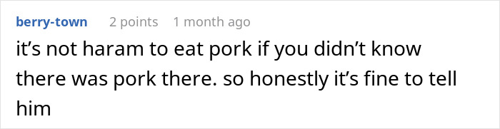 A comment states eating bacon fat unknowingly is not haram. It suggests telling the Muslim roommate about the food.