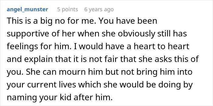 Comment discussing drama about a woman wanting her unborn son named after her late ex who mistreated her. Comment discussing drama about a woman wanting her unborn son named after her late ex who mistreated her.