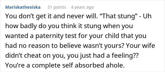 A Reddit comment calling out a man who demanded a paternity test for his child for no reason and lost his whole family.
