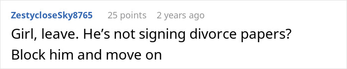 A Reddit comment from ZestycloseSky8765 advising someone to leave their ex who refuses to sign divorce papers.