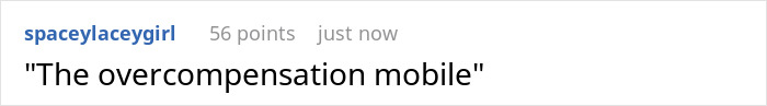 A Reddit post with username spaceylaceygirl, 56 points, and the comment: The overcompensation mobile. Driver gets humiliated.