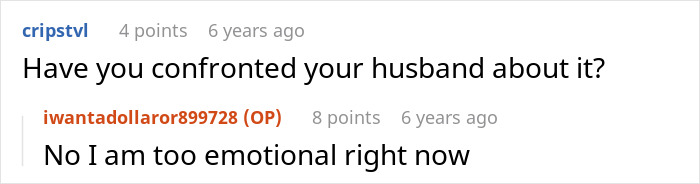 A discussion about a woman's discovery, likely a husband's secret, with one user asking if she confronted him and her reply.